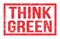 THINK GREEN, words on red rectangle stamp sign