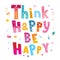 Think happy be happy