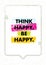 Think Happy Thoughts. Inspiring Creative Motivation Quote. Vector Typography Banner Design Concept