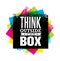 Think outside the box artistic grunge motivation creative lettering composition. Vector design element