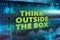 Think outside the box concept