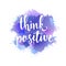 Think positive. Hand drawn typography poster.