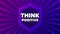 Think positive motivation quote. Motivational slogan. Vector