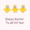 Three cute baby chickens on pink background with text Happy Easter to all of you. Happy Easter postcard illutration.