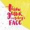Throw glitter in today`s face. Funny inspirational quote. Brush lettering on colorful vector pop background