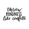 Throw kindness like confetti motivational lettering design. Kindness Vector illustration. Be kind inspirational print with modern