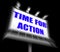 Time for Action Sign Displays Urgency Rush to Act Now