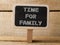 Time For Family concept wooden sign on wood background
