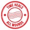 TIME HEALS ALL WOUNDS text on red round postal stamp sign