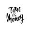 Time is money. Hand drawn dry brush lettering. Ink proverb illustration. Modern calligraphy phrase. Vector illustration.