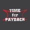 Time for payback - Vector illustration design for banner, t shirt graphics, fashion prints, slogan tees, stickers, cards, posters