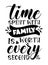 Time Spent With Family Is Worth Every Second- motivational saying.