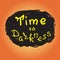 Time to darkness - funny handwritten quote. Print for inspiring and motivational poster