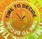 Time To Decide Means Option Indecisive And Choose