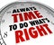 Always Time to Do What\'s Right Saying Clock Quote