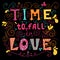 Time to fall in love Inspirational Valentines quote. Hand drawn vintage illustration with hand-lettering.