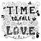 Time to fall in love Inspirational Valentines quote. Hand drawn vintage illustration with hand-lettering.