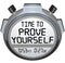 Time to Prove Yourself Stopwatch Timer Words Performance