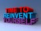 Time to reinvent yourself