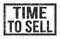 TIME TO SELL, words on black rectangle stamp sign