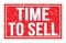 TIME TO SELL, words on red rectangle stamp sign