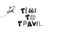 TIME TO TRAVEL inscription on white background animation