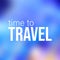 Time to travel. Life quote with modern background vector