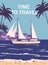 Time To Travel poster retro, sailing ship on the ocean, sea, palms. Tropical cruise, summertime travel vacation. Vector