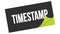TIMESTAMP text on black green sticker stamp