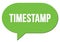 TIMESTAMP text written in a green speech bubble