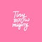 Tiny but mighty - funny tits lettering quote. Feminist lettering quote. Funny motivation saying for gift, t-shirts, tops