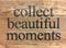 Tips collect beautiful moments print on wood