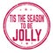 Tis the season to be jolly sign or stamp