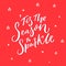 Tis the season to sparkle. Inspirational quote about winter and Christmas.