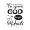 To ignore God is the height of Selfishness - motivational quote lettering, religious poster.