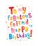 To my fabulous friend Happy Birthday