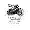 To travel is to live inspirational poster. Vector hand drawn motorcycle for MC sign. Vintage detailed bike illustration.