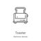 toaster icon vector from electronic devices collection. Thin line toaster outline icon vector illustration. Linear symbol for use