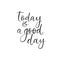 Today is a good day handwritten greeting card. Modern calligraphy.