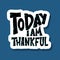 Today I am Thankful quote. Vector illustration.