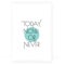 Today, now or never, vector. Wording design, lettering. Scandinavian minimalist art design. Wall decals isolated