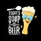 Today s soup is beer vector bar menu concept illustration or summer poster. vector funky beer character with funny