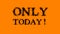 Only Today! smoke text effect orange isolated background