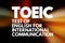 TOEIC - Test Of English For International Communication acronym, concept background