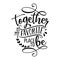 Together is my favorite place to be - Love Day typography.