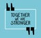 Together we are stronger quote vector design