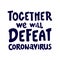 Together we will defeat coronavirus. lettering Keep healthy. help others. Quarantine precaution to stay safe from Coronavirus 2019