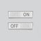 Toggle switch buttons. On and Off 3d rectangle gray push icons