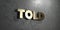 Told - Gold sign mounted on glossy marble wall - 3D rendered royalty free stock illustration