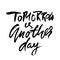 Tomorrow is another day. Hand drawn dry brush lettering. Ink proverb illustration. Modern calligraphy phrase. Vector